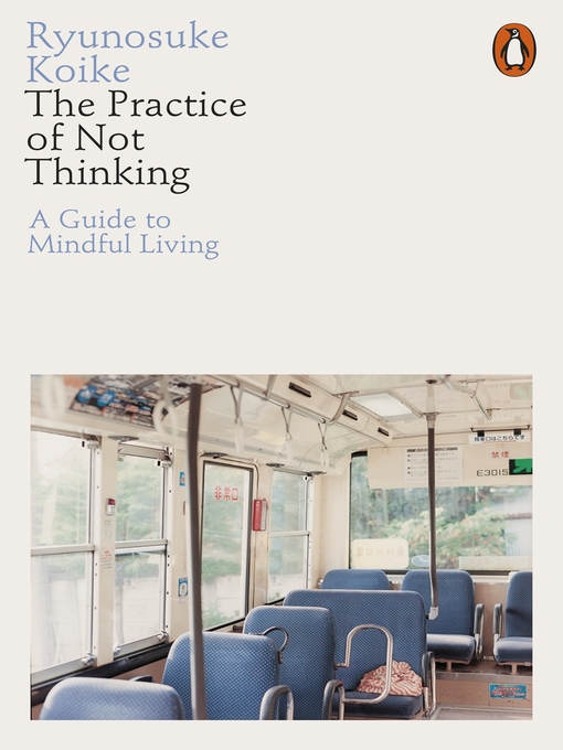 Title details for The Practice of Not Thinking by Ryunosuke Koike - Available